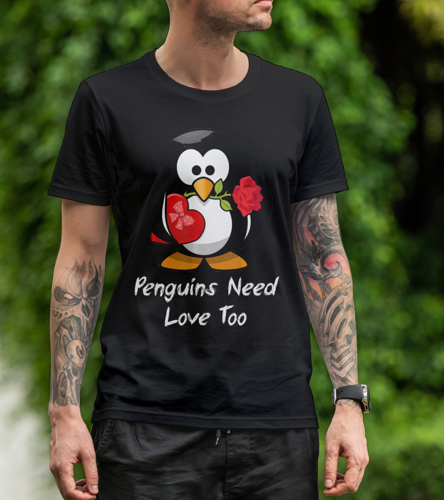 Penguins Need Love Too Funny Valentine's Day Penguin With Heart And Rose T-Shirt