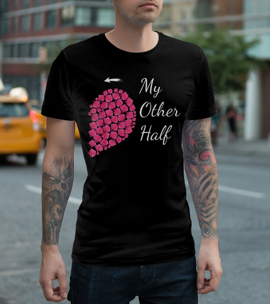 My Other Half Pink Rose Half Heart Valentine T-Shirt