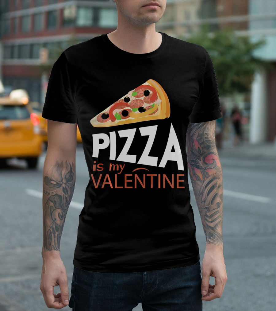 Pizza Is My Valentine Food Lover Valentine T-Shirt