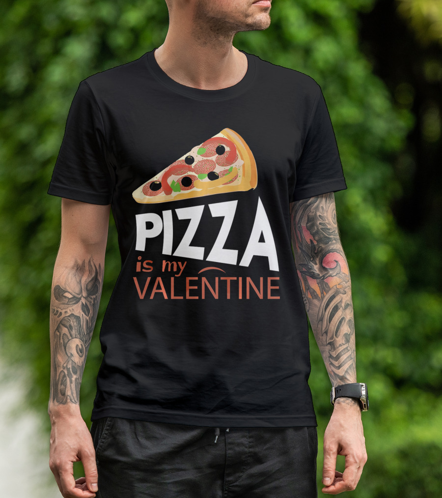 Pizza Is My Valentine Food Lover Valentine T-Shirt