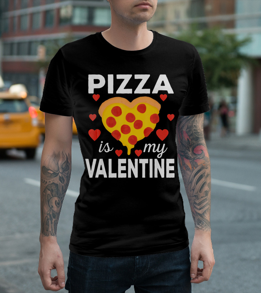 Pizza Is My Valentine Heart-Shaped Pizza Love T-Shirt