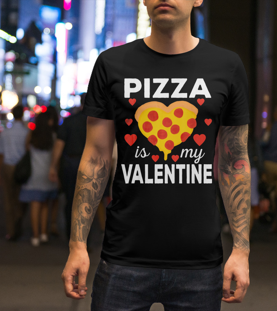 Pizza Is My Valentine Heart-Shaped Pizza Love T-Shirt