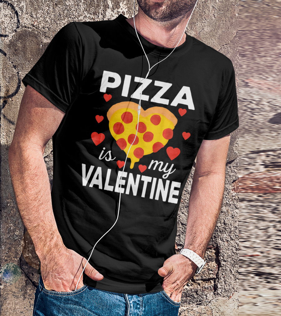Pizza Is My Valentine Heart-Shaped Pizza Love T-Shirt
