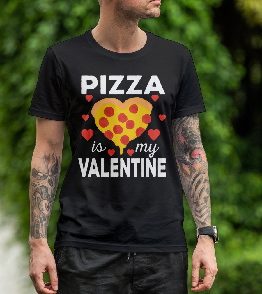 Pizza Is My Valentine Heart-Shaped Pizza Love T-Shirt