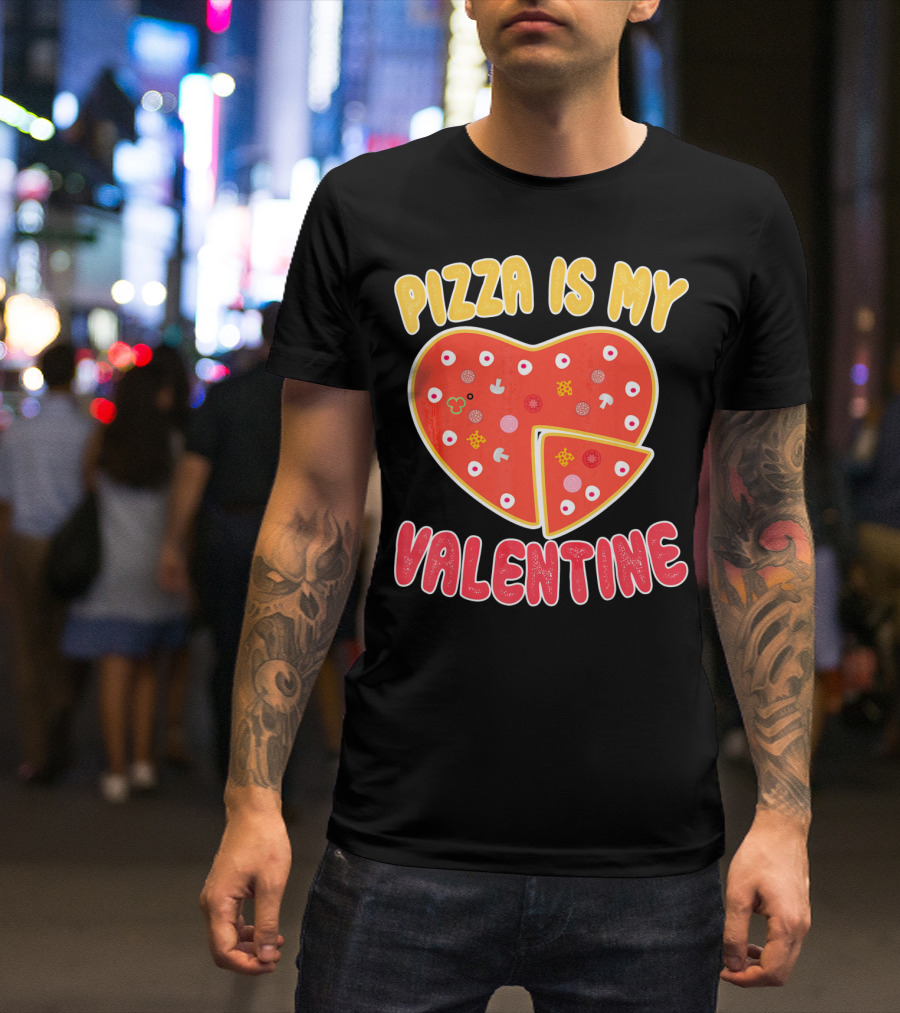 Pizza Is My Valentine Heart-Shaped Fun Valentine T-Shirt