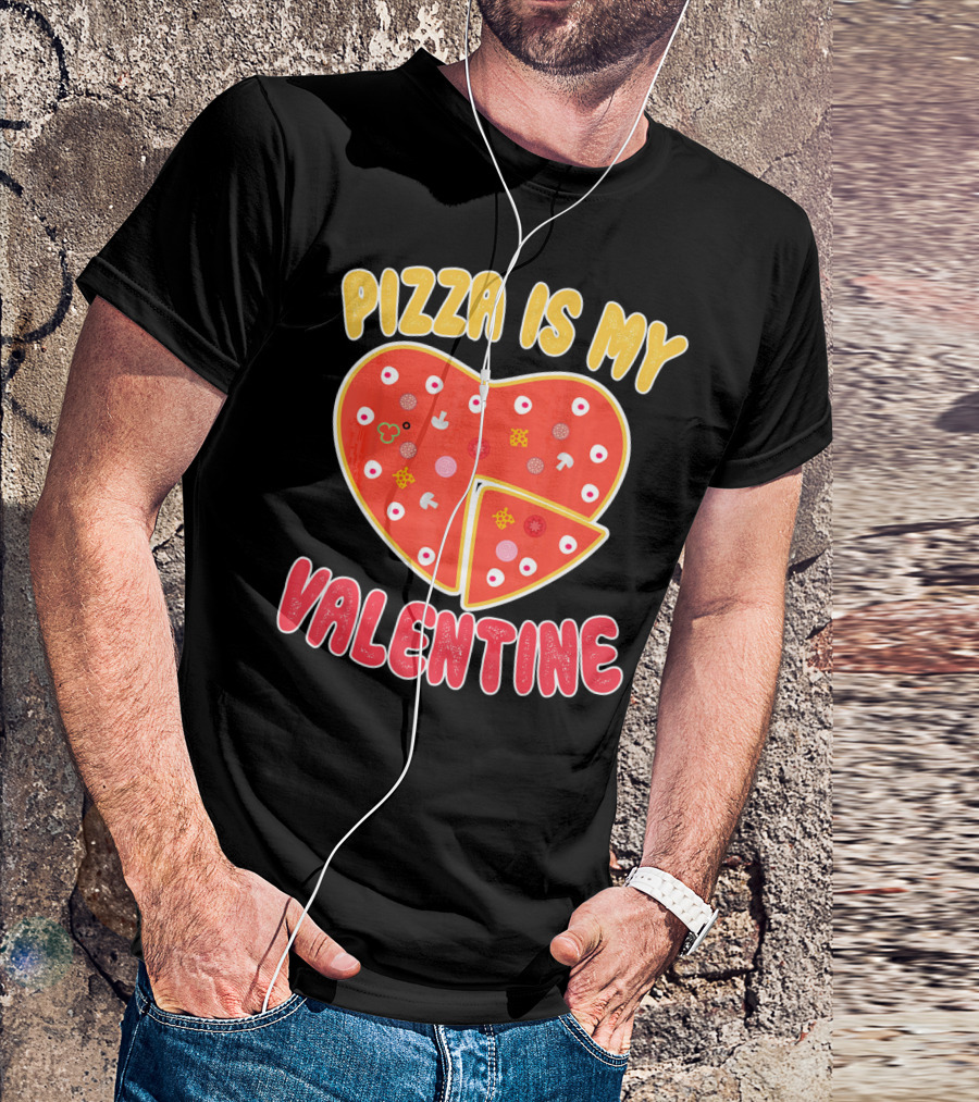 Pizza Is My Valentine Heart-Shaped Fun Valentine T-Shirt