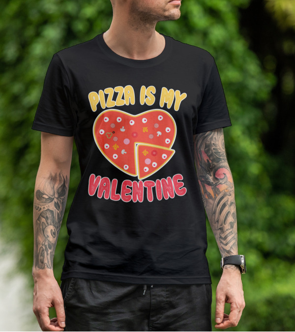 Pizza Is My Valentine Heart-Shaped Fun Valentine T-Shirt