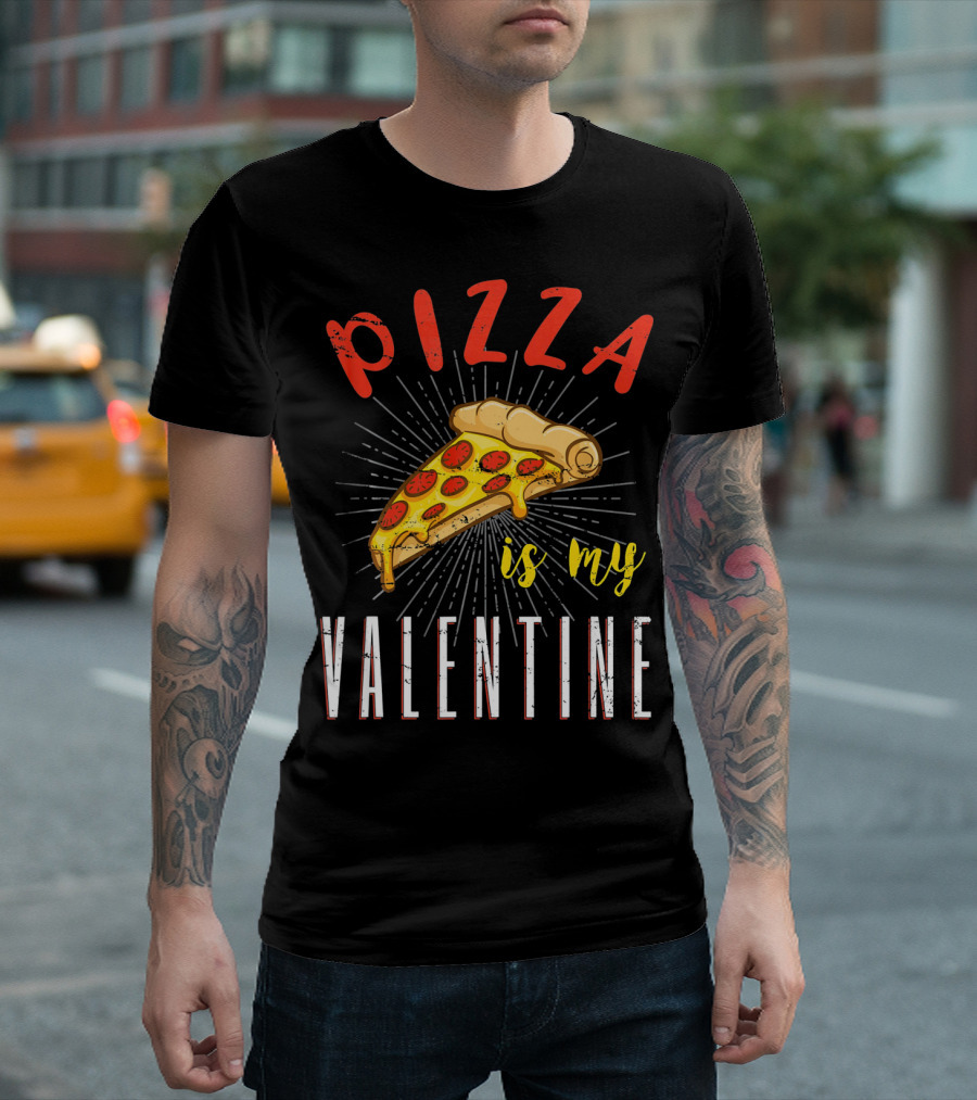 Pizza Is My Valentine Valentine Pizza Slice Love T-Shirt