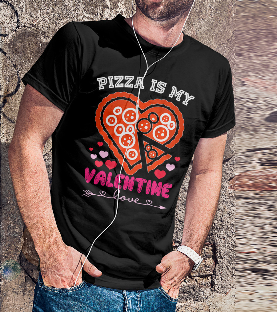 Pizza Is My Valentine Love Heart Valentine T-Shirt