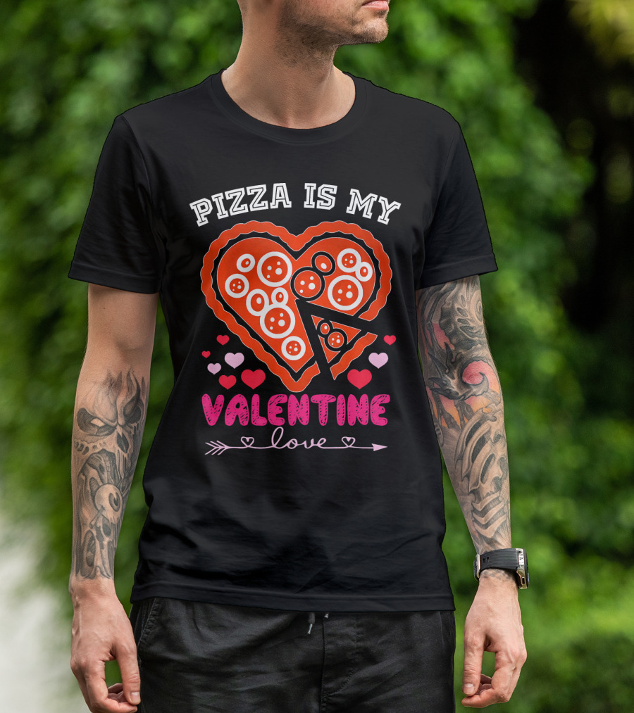 Pizza Is My Valentine Love Heart Valentine T-Shirt