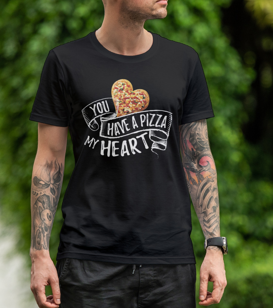 You Have A Pizza My Heart Funny Pizza Punny T-Shirt