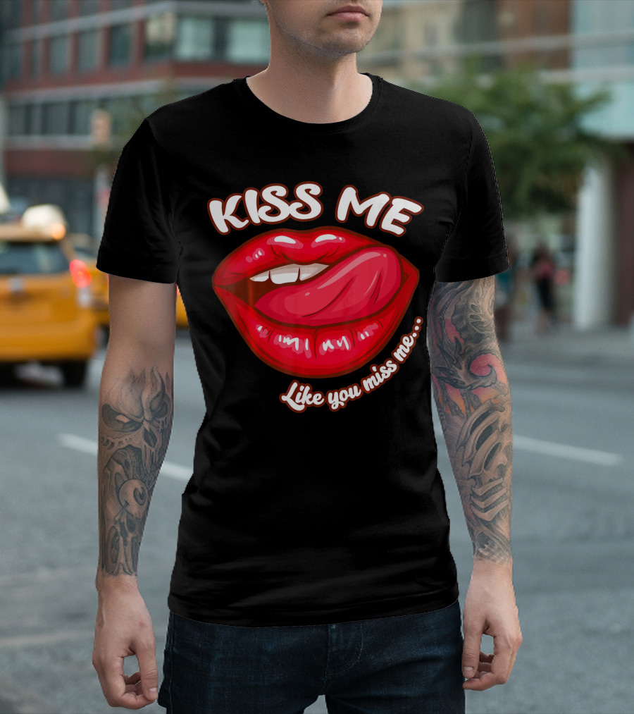 Kiss Me Like You Miss Me Red Lips Valentines T-Shirt