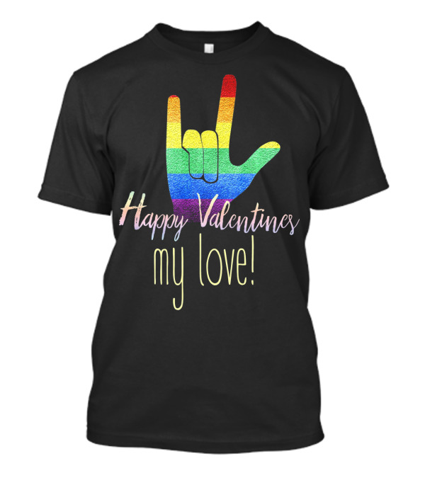 Rainbow ASL Happy Valentines My Love T-Shirt