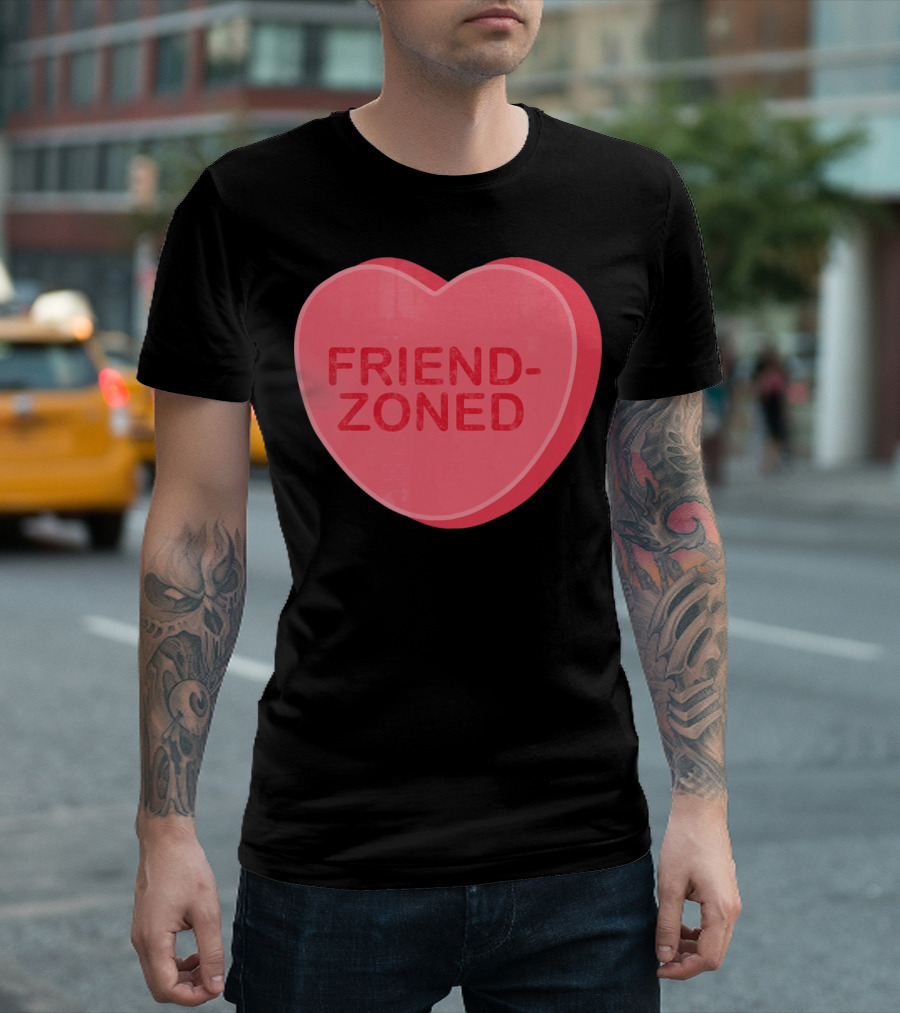 Sarcastic Valentines Day Friend-Zoned Candy Heart Fri T-Shirt