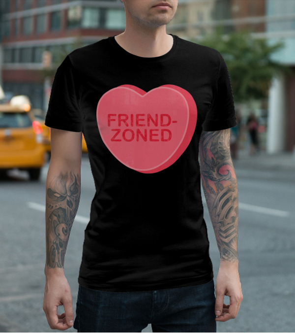 Sarcastic Valentines Day Friend-Zoned Candy Heart Fri T-Shirt