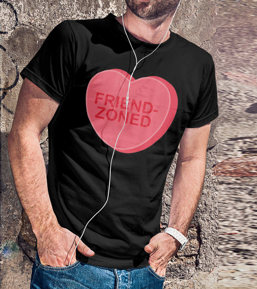 Sarcastic Valentines Day Friend-Zoned Candy Heart Fri T-Shirt