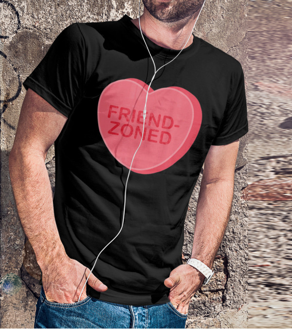 Sarcastic Valentines Day Friend-Zoned Candy Heart Fri T-Shirt