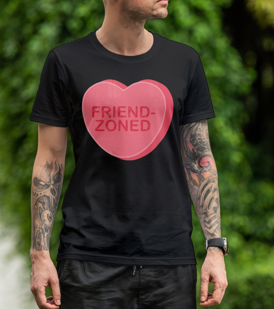 Sarcastic Valentines Day Friend-Zoned Candy Heart Fri T-Shirt