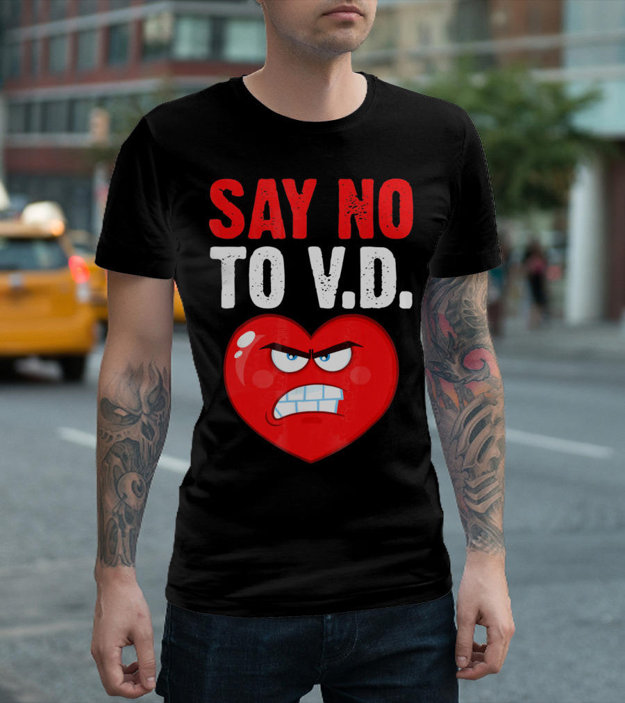 Say No To V.D. Angry Heart VD Funny Single Anti Vale T-Shirt