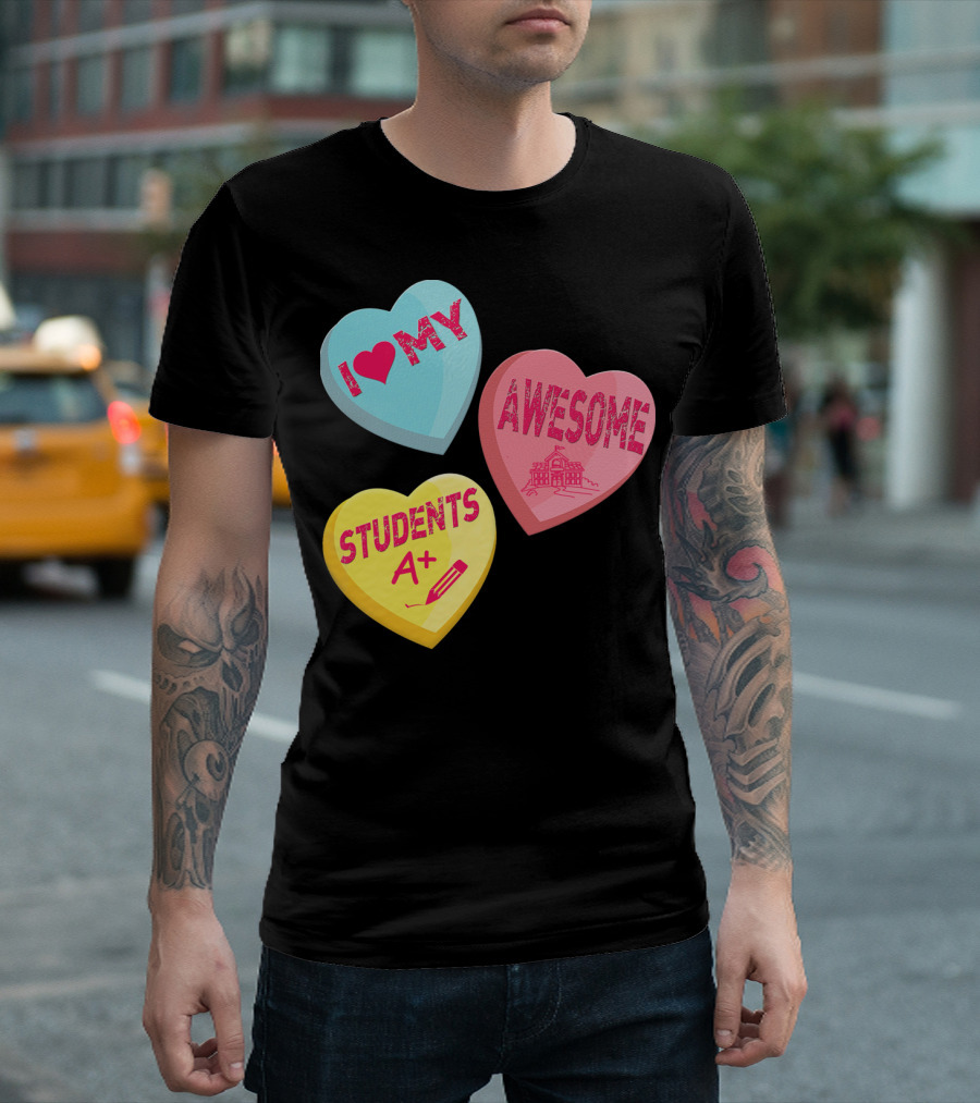 I Love My Awesome Students A+ School Principal Valentines Day T-Shirt