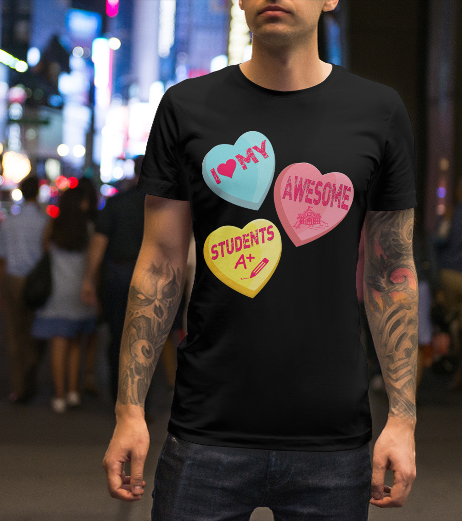 I Love My Awesome Students A+ School Principal Valentines Day T-Shirt