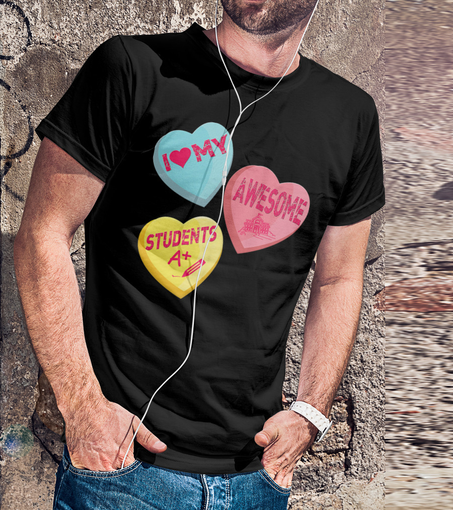 I Love My Awesome Students A+ School Principal Valentines Day T-Shirt