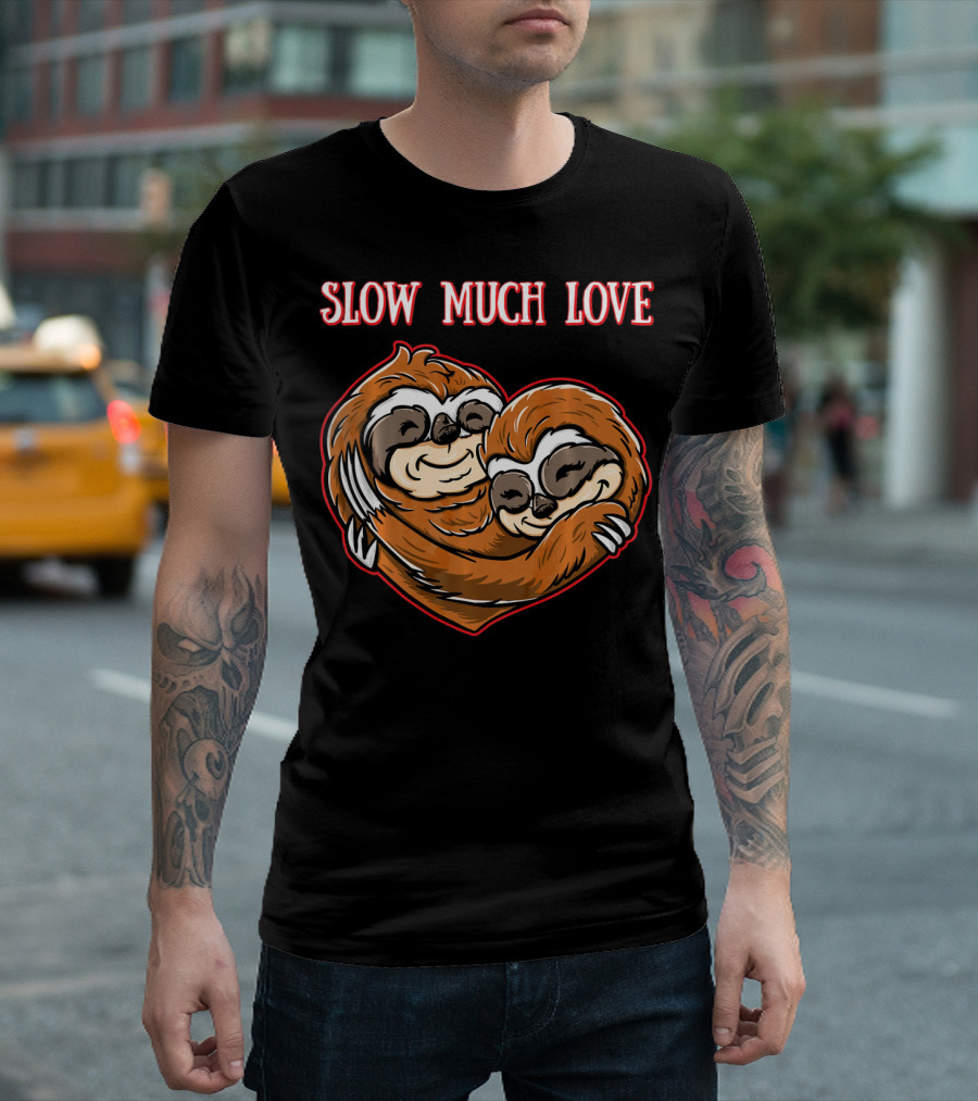 Slow Much Love Sloth Couple in Heart Hug T-Shirt