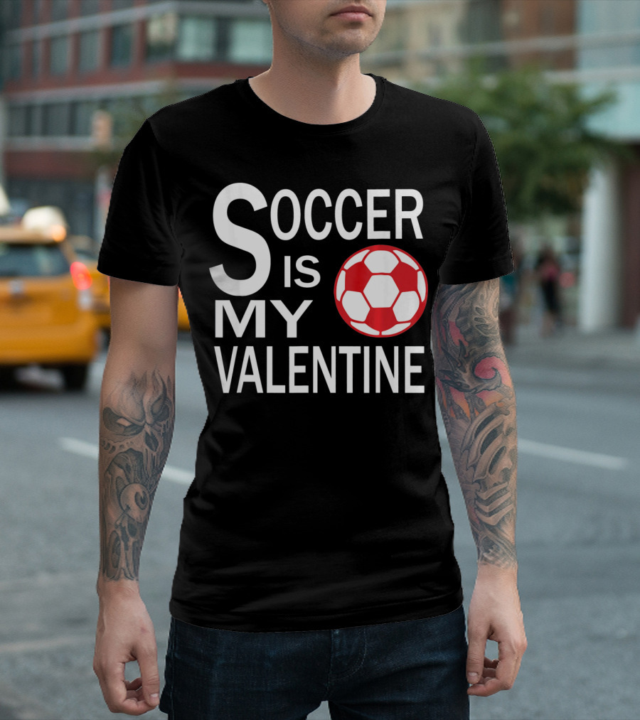 Soccer Is My Valentine Funny Valentine Soccer Ball T-Shirt