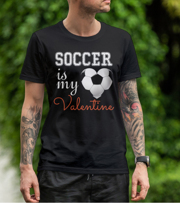 Soccer Is My Valentine With Heart-Shaped Ball T-Shirt