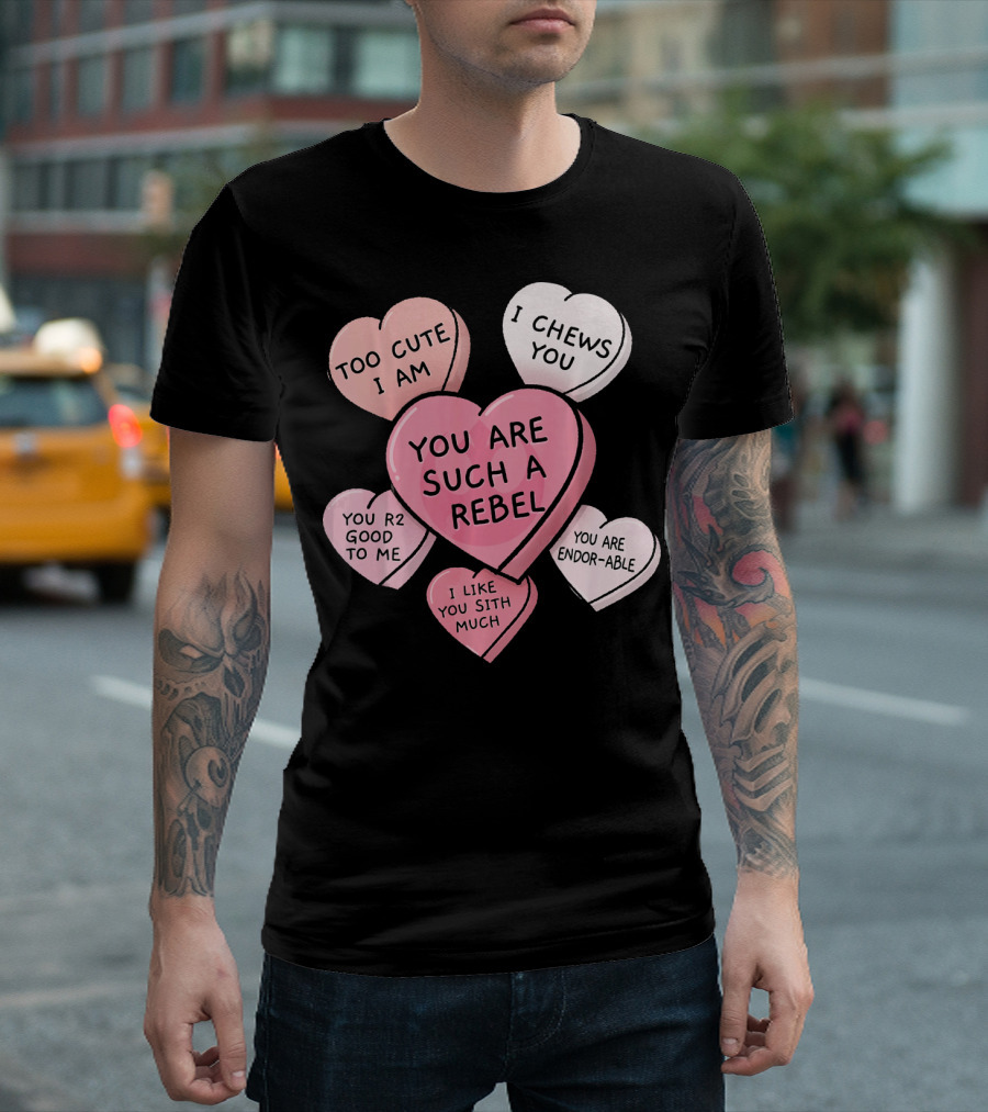 Too Cute I Am You Chews You Sith Much Rebel Endor-Able R2 Good Valentine's Hearts T-Shirt