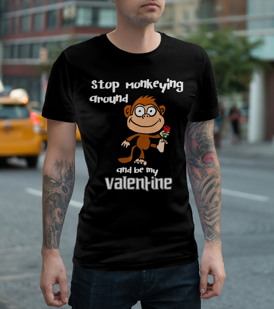 Stop Monkeying Around With Cute Cartoon Monkey And Be My Valentine With Red Rose T-Shirt