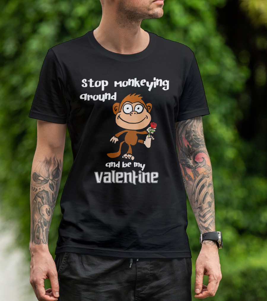 Stop Monkeying Around With Cute Cartoon Monkey And Be My Valentine With Red Rose T-Shirt