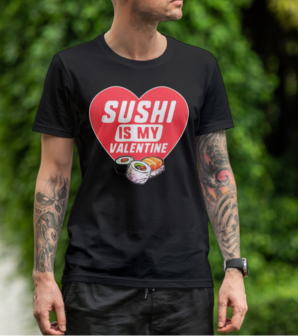 Sushi Is My Valentine Heart With Sushi Rolls Romantic Food Pun T-Shirt