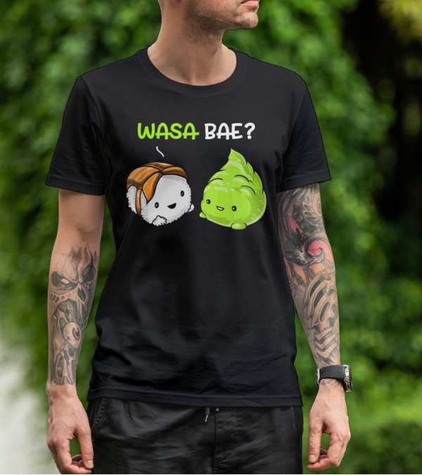 Wasa Bae Sushi Wasabi Cute Japanese Food T-Shirt
