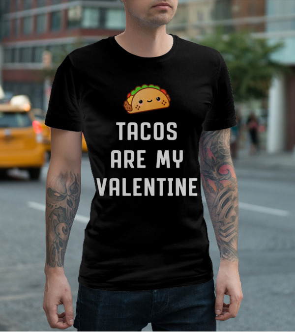 Tacos Are My Valentine Valentine's Day Cute Taco T-Shirt