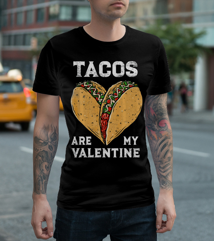 Tacos Are My Valentine Heart-Shaped Taco Lover T-Shirt