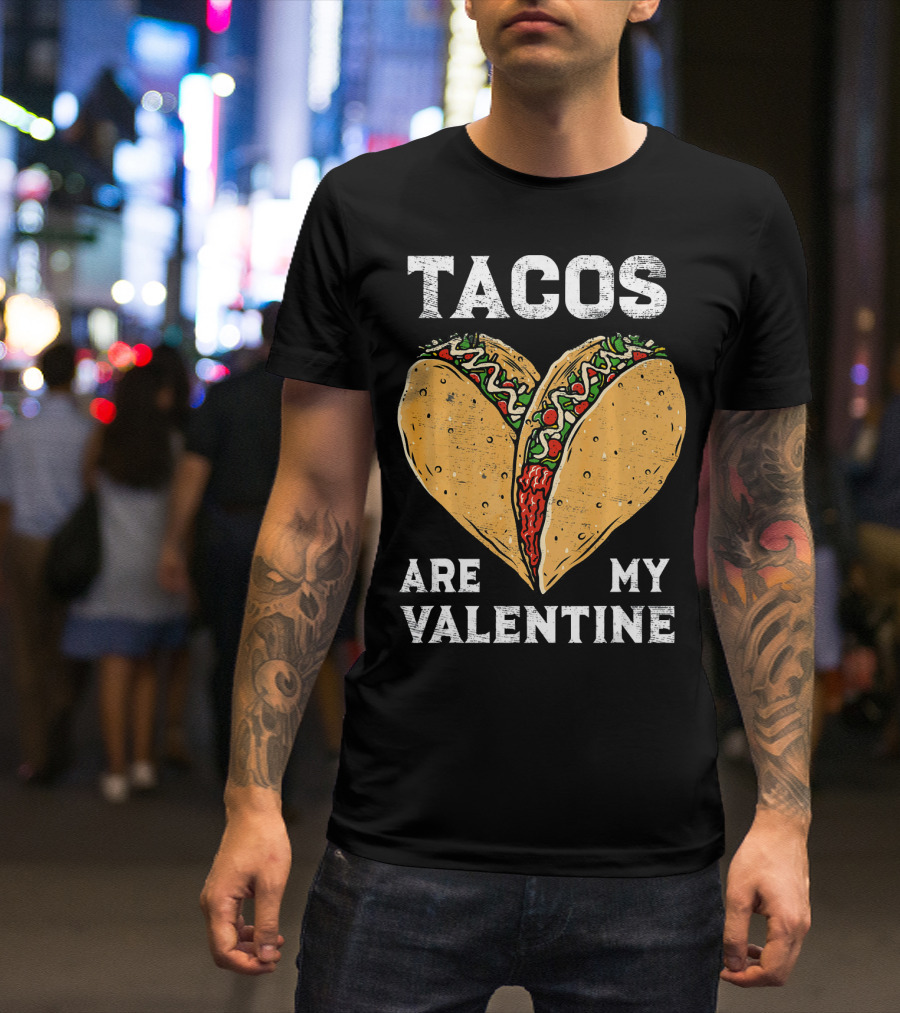 Tacos Are My Valentine Heart-Shaped Taco Lover T-Shirt