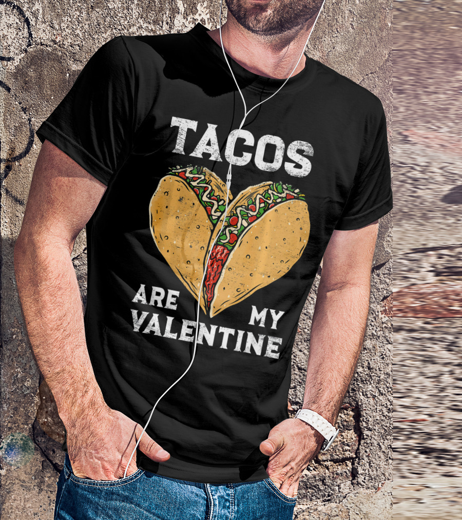 Tacos Are My Valentine Heart-Shaped Taco Lover T-Shirt
