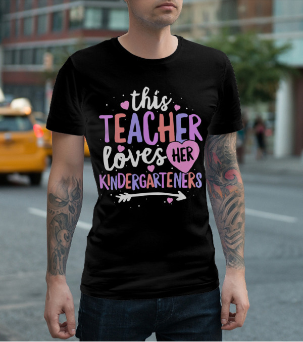 This Teacher Loves Her Kindergarteners T-Shirt