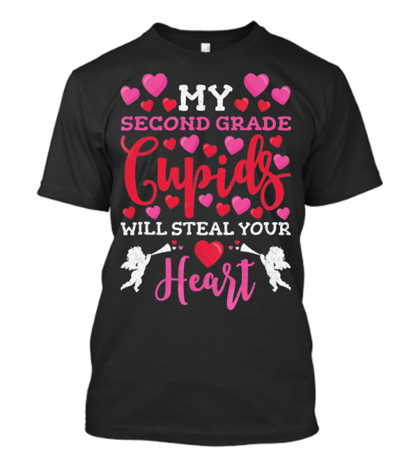 My Second Grade Cupids Will Steal Your Heart T-Shirt