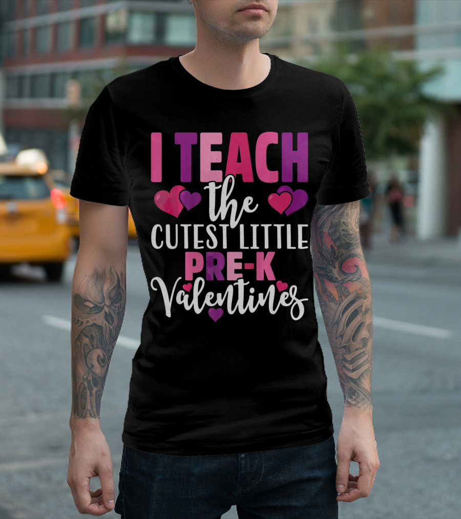 I Teach The Cutest Little Pre-K Valentines T-Shirt