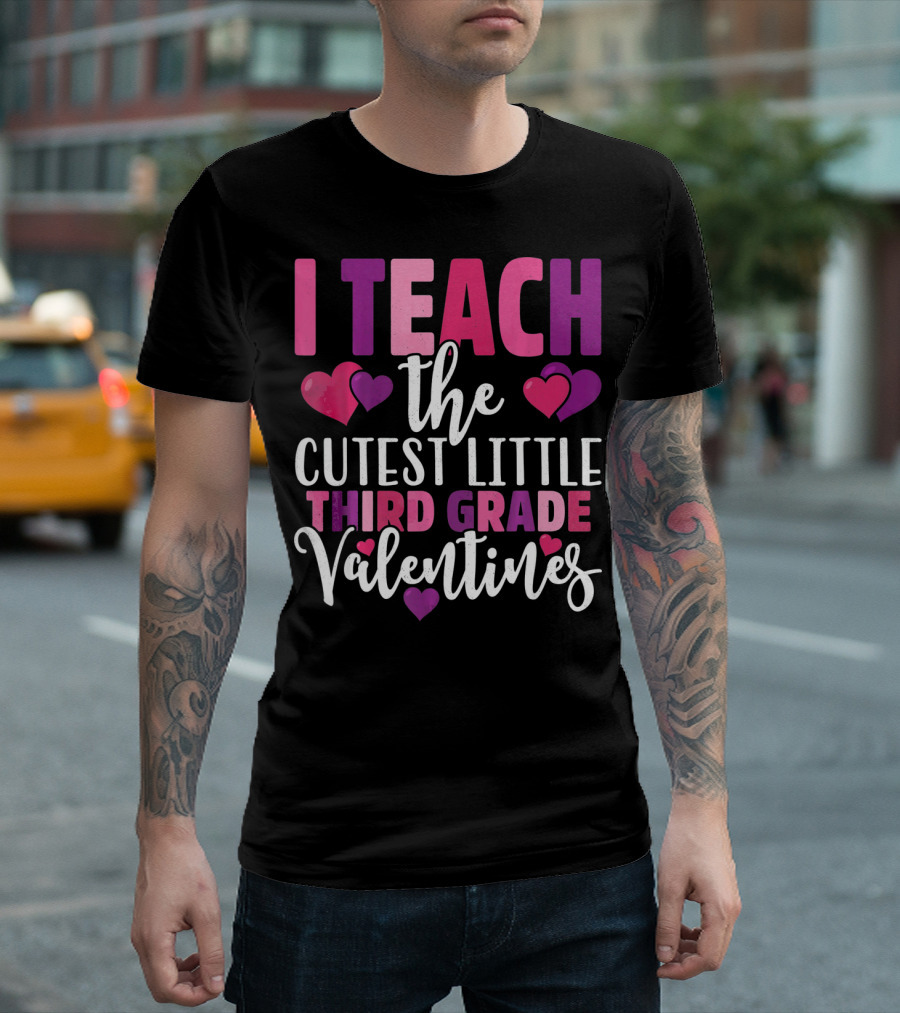 I Teach The Cutest Little Third Grade Valentines T-Shirt
