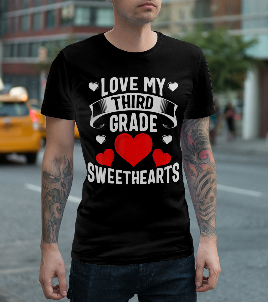 Love My Third Grade Sweethearts Hearts Valentine's Day T-Shirt