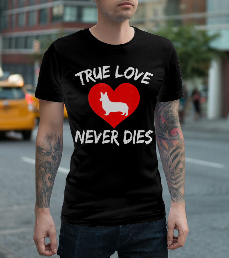 True Love Never Dies Valentines Day Corgi Heart T-Shirt