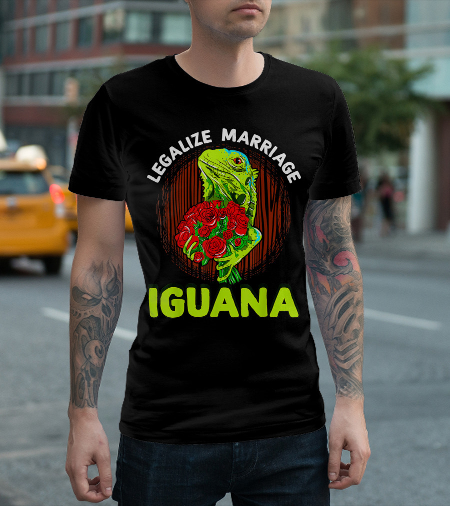 Legalize Marriage Iguana Bouquet Roses T-Shirt