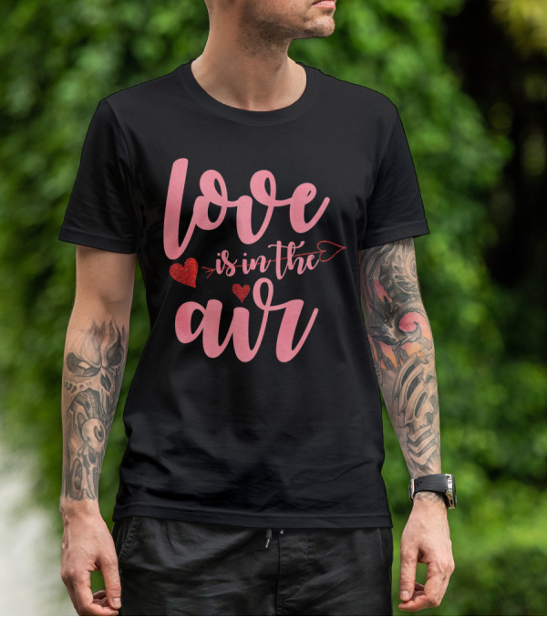 Love Is In The Air Valentine's Day Heart Arrow Festive T-Shirt