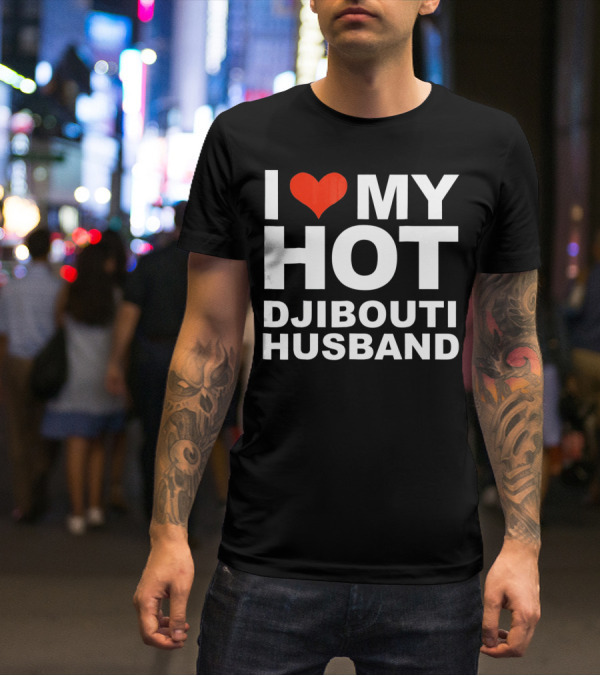 I Love My Hot Djibouti Husband T-Shirt
