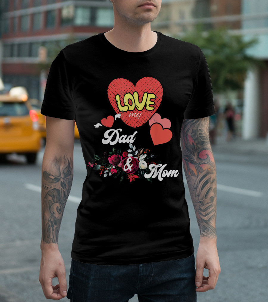 LOVE My Dad And Mom Valentine's Hearts Floral T-Shirt