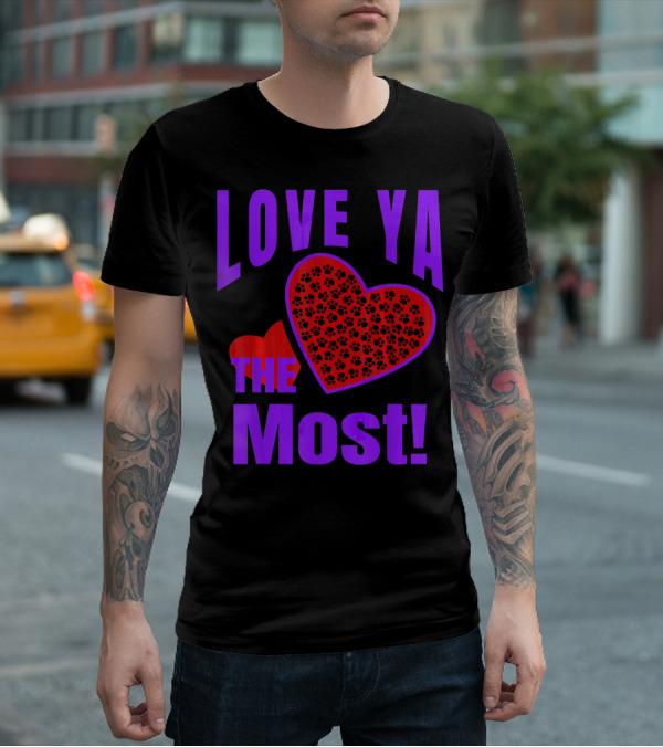 Love Ya The Most Red Heart With Dog Paw Valentine T-Shirt