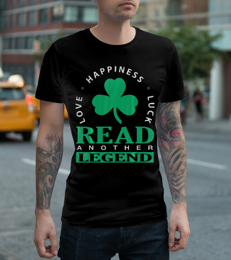 Love Happiness Luck Read Another Legend T-Shirt